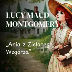 Ania z Zielonego Wzgórza: Streszczenie wszystko, co musisz wiedzieć!