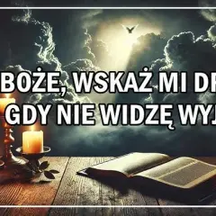 Jak modlitwa o sens pomoże Ci przetrwać najcięższe chwile w życiu