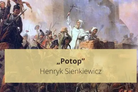 Potop: Szczegółowe streszczenie. Od Kmicica do bohatera!