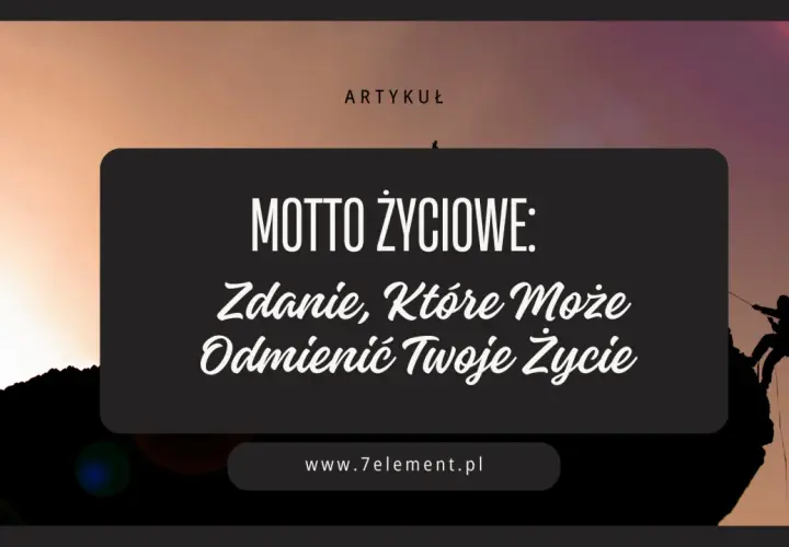 Sylwetka wspinacza na tle zachodzącego słońca, z tekstem "Motto życiowe".