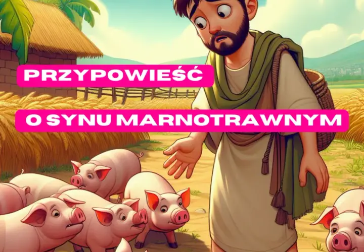 Głęboki sens przypowieści o synu marnotrawnym - znaczenie i przesłanie