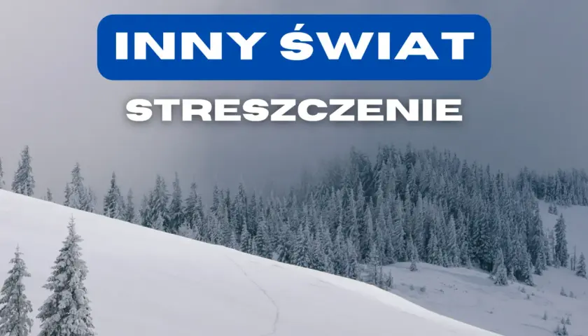 "Inny świat": Streszczenie, analiza, bohaterowie. Wszystko do matury!
