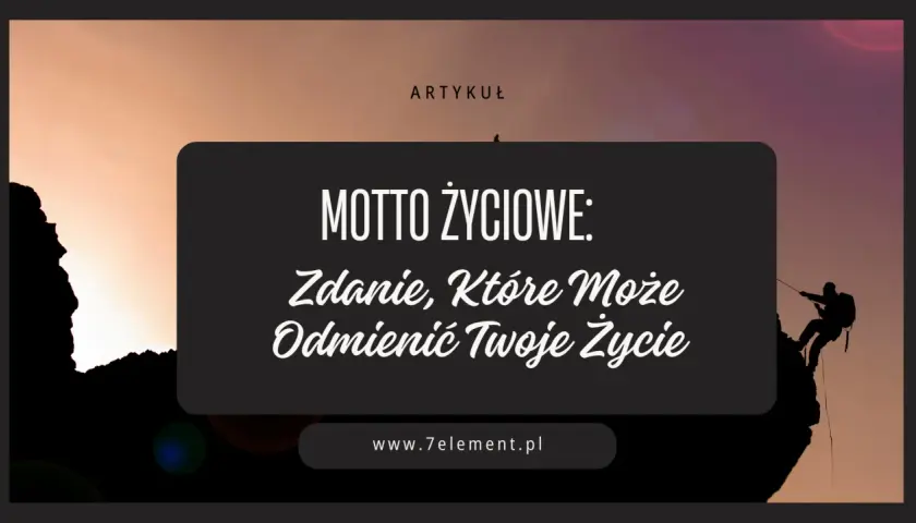 Sylwetka wspinacza na tle zachodzącego słońca, z tekstem "Motto życiowe".