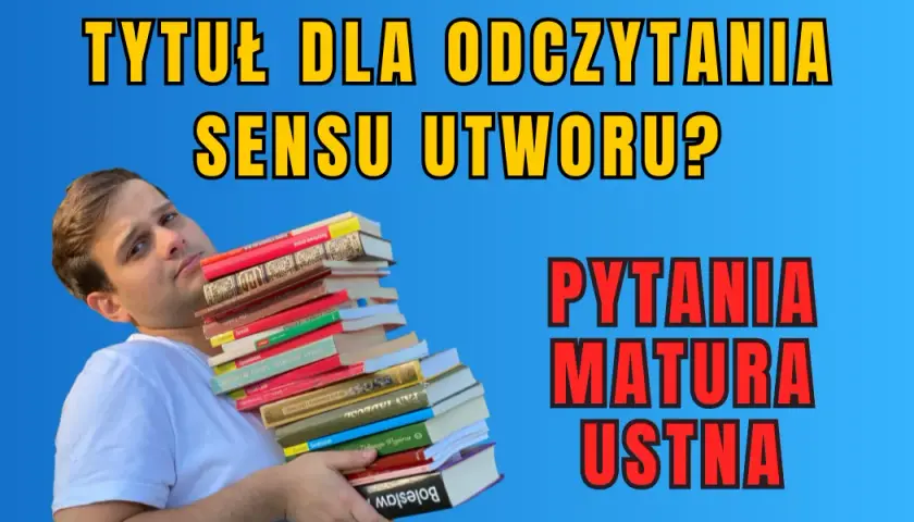 Znaczenie tytułu dla zrozumienia sensu utworu: 5 fascynujących aspektów