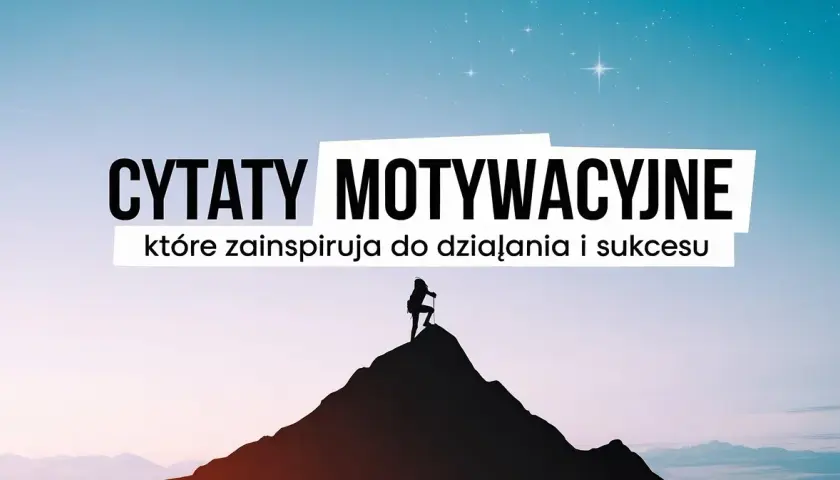 Inspirujące cytaty o robieniu tego, co kochasz – znajdź motywację do spełnienia marzeń