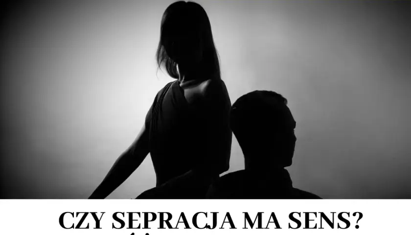 Separacja czy to ma sens: Zrozum jej zalety i skutki dla małżeństwa