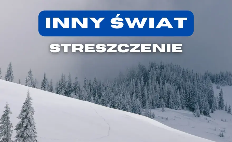 "Inny świat": Streszczenie, analiza, bohaterowie. Wszystko do matury!