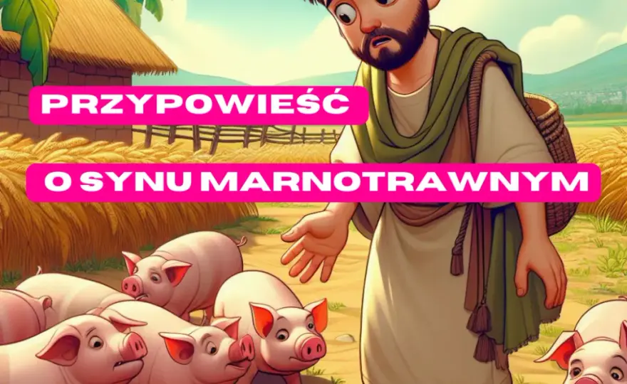 Głęboki sens przypowieści o synu marnotrawnym - znaczenie i przesłanie