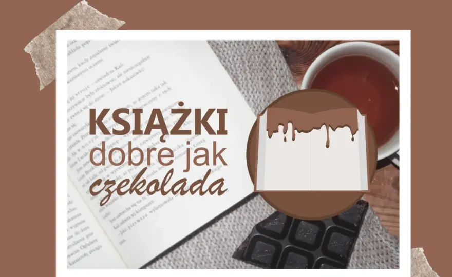 Książki dobre jak czekolada: 10 słodkich lektur na każdy gust