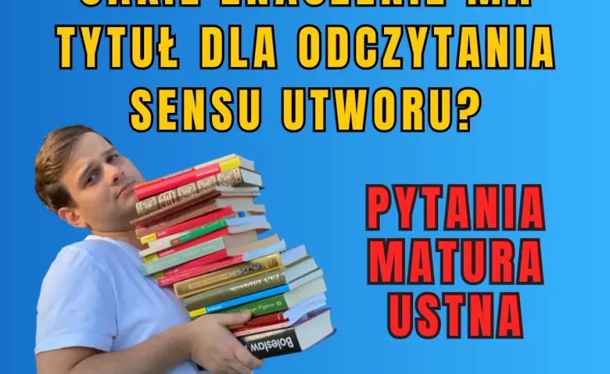 Znaczenie tytułu dla zrozumienia sensu utworu: 5 fascynujących aspektów