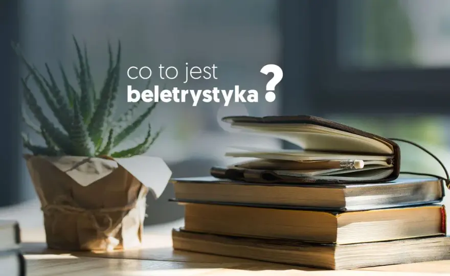 Beletrystyka: Co to jest i dlaczego warto ją czytać?