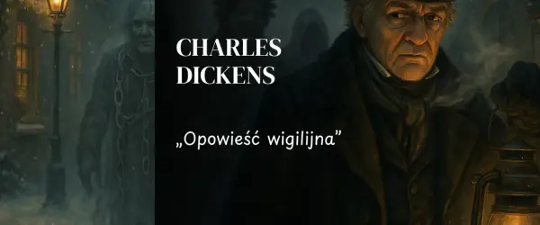 Opowieść wigilijna: streszczenie, analiza. Odkryj przemianę Scrooge'a