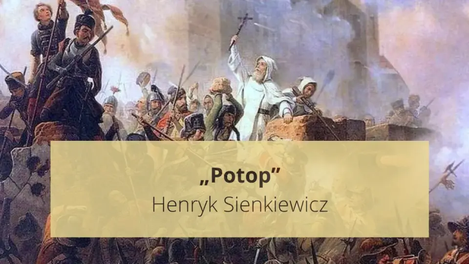 Potop: Szczegółowe streszczenie. Od Kmicica do bohatera!